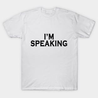 I'm Speaking T-Shirt